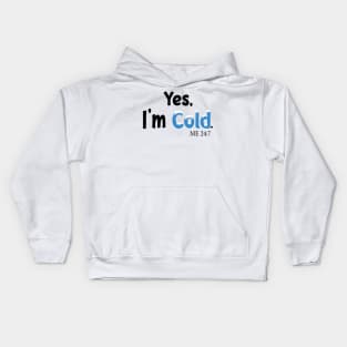 Yes I'm Cold me 24:7 Funny Quote Design Kids Hoodie